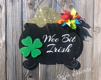 St. Patricks day door hanger. Wee bit Irish door hanger. Pot of gold door hanger St. Patricks day decor St. Patricks Day door decor.