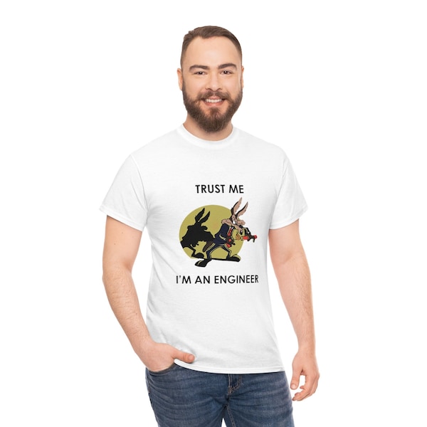 Coyote Trust Me I'm An Engineer Road Runner Funny Unisex Heavy Cotton Tee Gift T-shirt