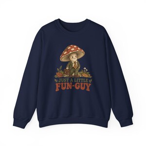 Mushroom Just a Little Fun-Guy Sweatshirt