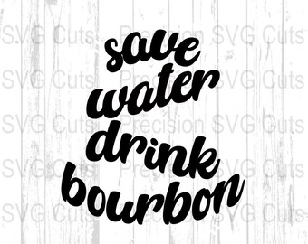 Whiskey SVG, Save Water Drink Bourbon SVG Cut File, Instant Download, DIY Craft, Cricut Silhouette Cut File, Digital Design, Vinyl Decal