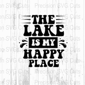 The Lake is My Happy Place SVG, Digital Download, Lake Life Svg, Happy Place Clipart, Lake House Decor Png, Adventure Lover Svg