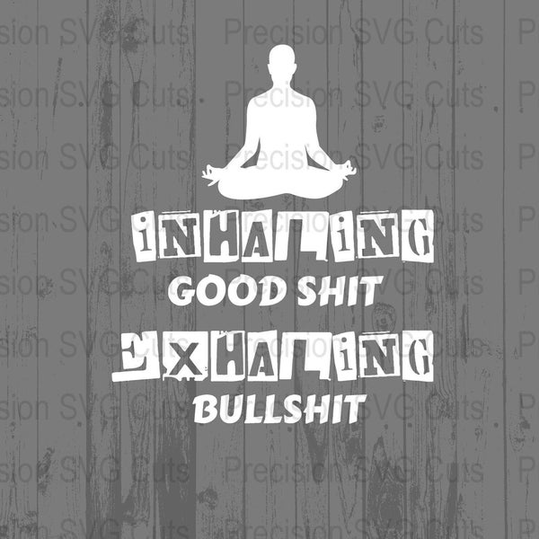 Meditation Humor PNG, Inhaling Good Shit Exhaling Bullshit, Funny Yoga Digital Download, Sublimation Design for T-Shirts, Mugs