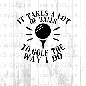 Golf SVG PNG, Funny Golf Quote Digital File, Golfing Saying Cut File, Silhouette Cricut Design, Golfer Gift, Humorous Golf Tee Print