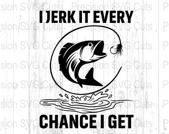Funny Fishing SVG, Digital Download, Bass Fishing Clipart, Jerk It Every Chance I Get, Fisherman Gift, Angler Vector, Fishing Beer Lovers