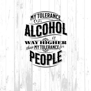 Funny Alcohol Quote SVG, My Tolerance of Alcohol Clipart, Higher Tolerance for Alcohol Digital Download, Sublimation for Coaster, Shot Glass