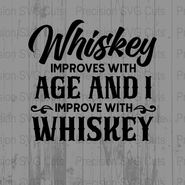 Whiskey SVG, Whiskey Improves with Age Quote, Digital Download for Cricut and Silhouette, DIY Shirt Design, Vinyl Cutting File