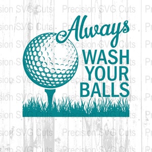 Golf drôle SVG, lavez toujours vos cliparts, balle de golf SVG, téléchargement PNG pour Cricut et Silhouette, conception d&#39;humour de golf