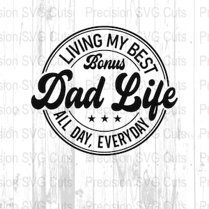 Dad Life SVG, Living My Best Dad Life Png, Bonus Dad PNG, Father&#39;s Day Digital Download, Dad Life SVG Cut File for Crafting, Cricut, Cameo
