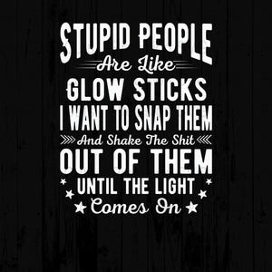 Stupid People svg, Funny Glow Stick Quote SVG, Stupid People Humor Digital File, Instant Download for DIY Projects, Crafts and Shirts