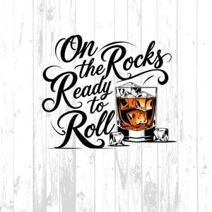 Whiskey Bourbon Design, On the Rocks Ready to Roll PNG, Whiskey Glass, Transparent Background, Bar Decor Digital Download, Whiskey Themed
