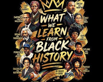 What we Learn from Black History PNG: Black Excellence Design for Shirt (Digital Download)