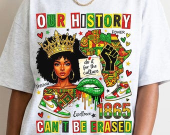 Juneteenth PNG Designs for Shirt, Our History Can't Be Erased, Juneteenth 1865, Do It for the Culture