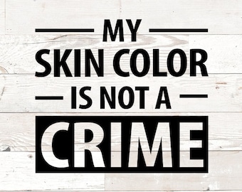 Mój kolor skóry nie jest przestępstwem svg, koszulka Black Lives Matter SVG DFX PNG - rise up svg, justice svg, african american svg
