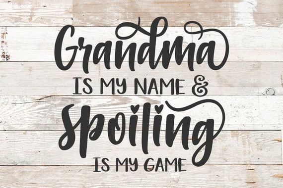 Grandma Svg Grandma is My Name Spoiling is My Game Svg | Etsy