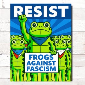 May include: A poster with the word "RESIST" in white letters above a group of green cartoon frogs. The frogs are wearing bandanas and holding a sign that reads "FROGS AGAINST FASCISM". The background is blue with radiating lines.