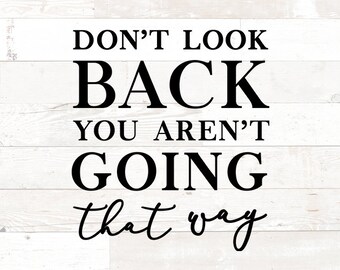 Don't Look Back Inspirational Quote SVG PNG, Motivational Saying (Digital Download)