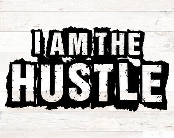 Svg Hustle Png, Dxf, Silhouette, Cricut, Boss Babe svg, boss svg, entrepreneur svg, grind svg, I am the Hustle  png sublimation design