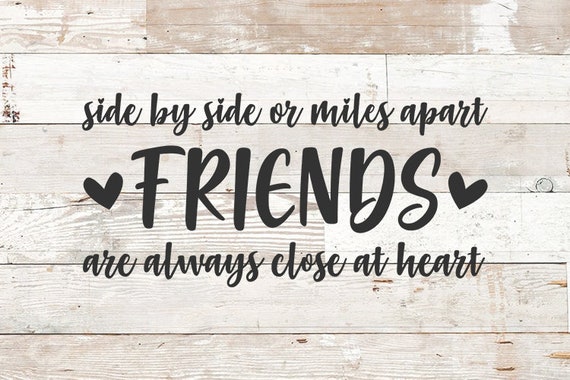 Download FRIENDS svg Side By Side or Miles Apart Friends Will ...