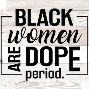 Black women are dope svg, black girl magic svg, african american svg,Melanin SVG, black woman svg ,black queen svg