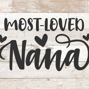 Most Loved Nana svg, Grandma svg, Nana svg, Nana Shirt svg, Grandparents svg, Mother's Day shirt cup mug tumbler desgin svg