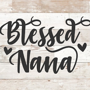 Gesegnete Nana SVG, Nana SVG, Dxf, Png, gesegnete Oma SVG für Cricut und Silhouette, gesegnet Svg