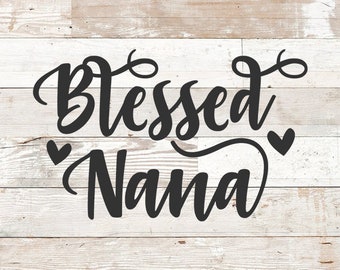 Blessed Nana SVG, Grandma Cricut Silhouette Cut File (Digital Download)