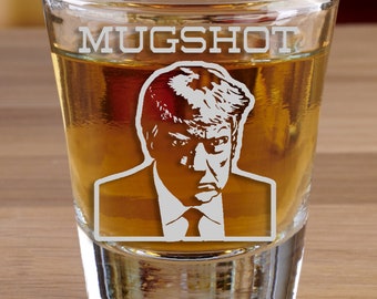 Trump Mugshot Shot Glass 2oz Engraved Funny Gift DT2024 Mugshot Father Day, Patriotic, Republican Gift