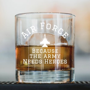 Fuerza Aérea porque el Ejército necesita Héroes - Vaso de Whisky, Vaso de Whisky de la Fuerza Aérea, Vaso de Bourbon de la Fuerza Aérea, Regalo del Día del Padre - FUERZA AÉREA