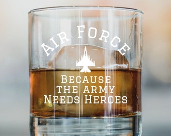 Airforce because the Army needs Heroes - Whiskey Glass, Airforce Whiskey Glass, Airforce Bourbon Glass, Fathers Day Gift - AIR FORCE