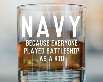 Navy Because Everyone Played Battleship as a Kid Whiskey Glass, Navy Gift, Navy Whiskey Glass 11oz DOF Glass