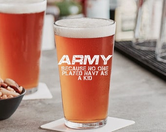 Army Because No One Played Navy As Kid Beer Pint Glass, Army Beer Glass, Fathers Day Gift, Army Gifts for Veterans