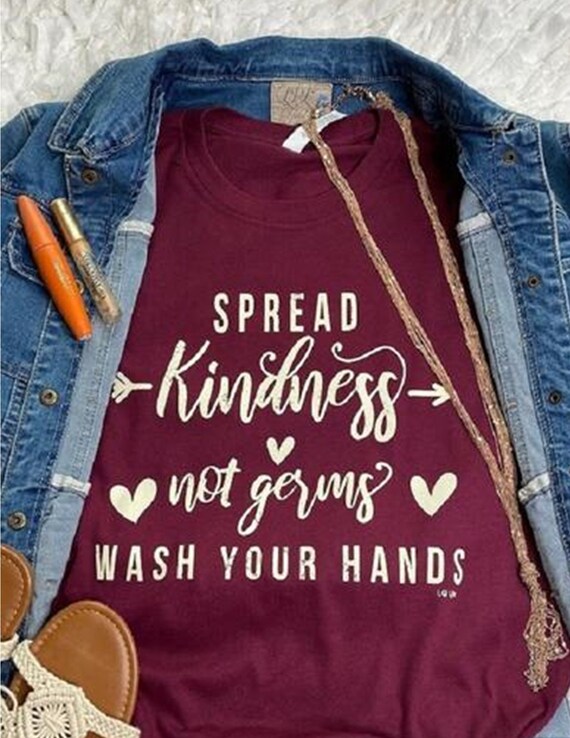 Spread Kindness Not Germs WASH YOUR HANDS Shirt Etsy