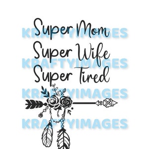 Super mamma / stanco / moglie / rose / freccia / png / svg / eps / dxf / giorno della mamma / vita di mamma / bella / piume / boho / nativo / genitore / cricut / cameo / silhouette