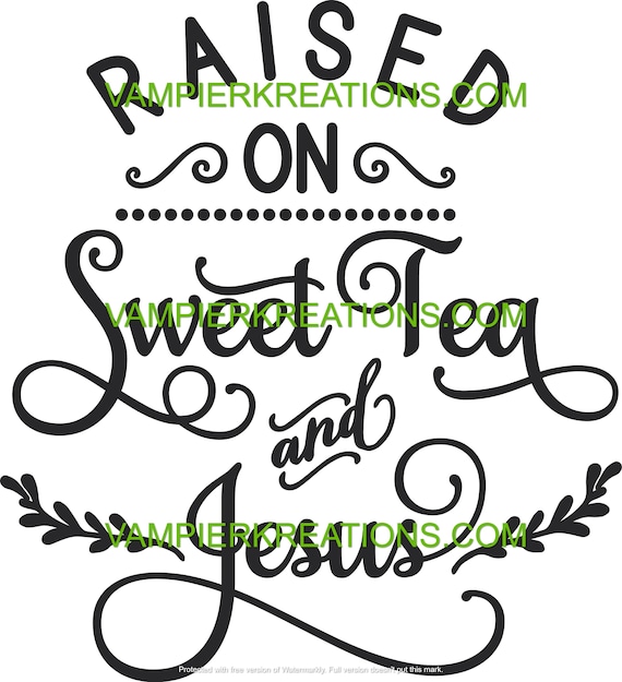 Download Raised On Sweet Tea Svg Png Jpg Eps Christian Sayingquote Etsy