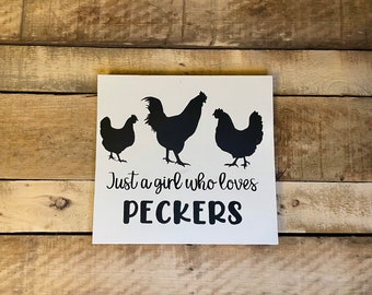 Just A Girl Who Loves Peckers Sign chicken sign farmhouse sign funny farmhouse sign funny chicken sign rustic farmhouse sign farmhouse sign