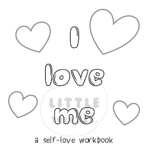 I love me: a colorable self-esteem workbook for Littles