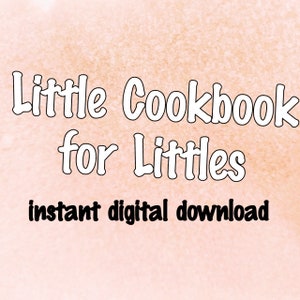 Little Cookbook for Littles - 90+ recipes and meal ideas - instant download