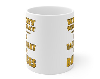 Whiskey Wednesday, Taco Tuesday,  11 oz Coffee Mug
