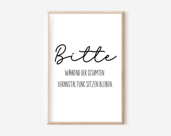 May include: A printable sign with the text "Bitte" in a cursive font, followed by the text "Während der gesamten Veranstaltung sitzen bleiben." in a smaller, sans-serif font.