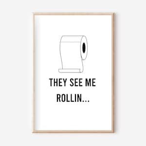 They see me rollin Poster A4, sayings poster, bathroom poster, bathroom decoration, guest toilet