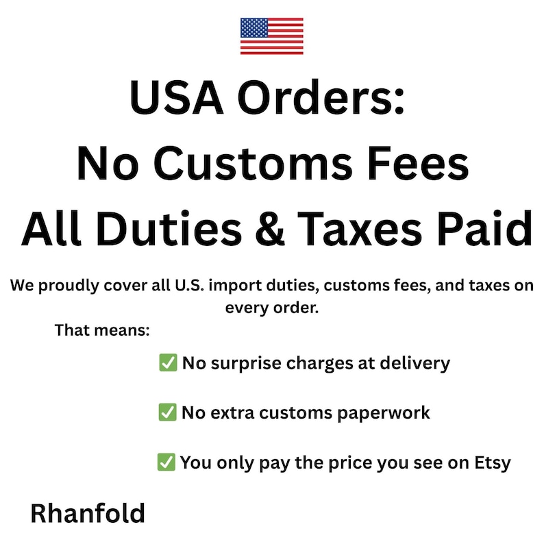 May include: A white informational graphic featuring the United States flag icon and black text stating USA Orders: No Customs Fees, All Duties & Taxes Paid. It lists benefits including no surprise charges, no extra paperwork, and final pricing.