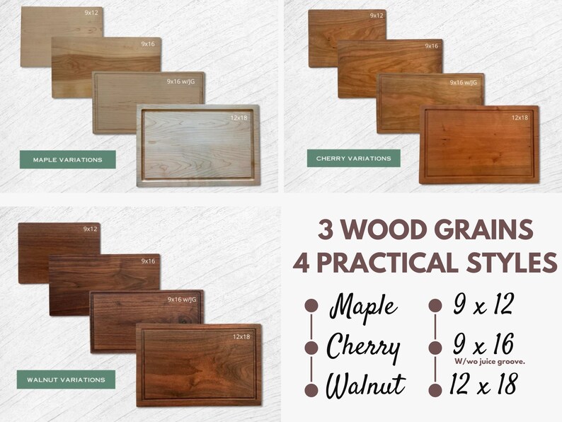 May include: A display of wooden cutting boards in maple, cherry, and walnut. Each wood type is shown in four styles: 9x12 inches, 9x16 inches, 9x16 inches with a juice groove, and 12x18 inches. Text indicates "3 Wood Grains, 4 Practical Styles."