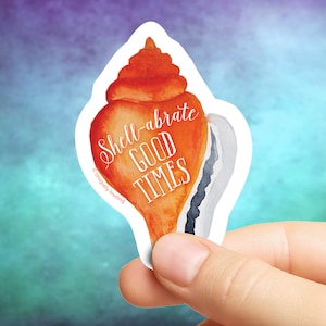 May include: A sticker featuring a watercolor illustration of an orange seashell with the words "Shell-abrate GOOD TIMES" in white script. The sticker has a white border and the text "Uniquely Inviting" is printed at the bottom.