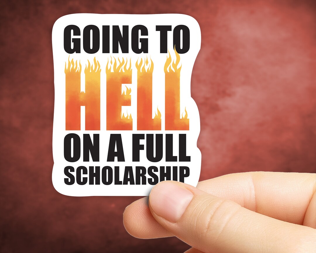 Going to Hell on a Full Scholarship Sticker in Gloss or Holographic ...