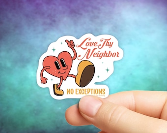 Love They Neighbor (No Exceptions) Sticker in Gloss or Holographic | Die-Cut, Waterproof, Laminated Vinyl