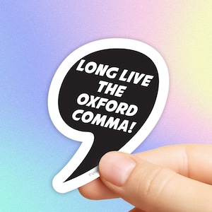 Long Live the Oxford Comma Sticker in Gloss or Holographic | Die-Cut, Waterproof, Laminated Vinyl Sticker