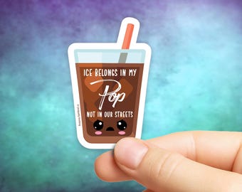 Ice Belongs in My Drink, Not in Our Streets Gloss or Holographic Sticker | Die-Cut, Waterproof, Laminated Vinyl