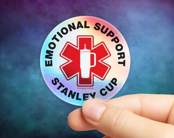 Emotional Support Stanley Cup Sticker in Gloss or Holographic | Die-Cut, Waterproof, Laminated Vinyl