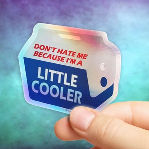 Don&#39;t Hate Me Because I&#39;m A Little Cooler Sticker in Gloss or Holographic | Die-Cut, Waterproof, Laminated Vinyl