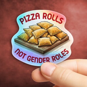 Pizza Rolls, Not Gender Roles Sticker in Gloss or Holographic | Die-Cut, Waterproof, Laminated Vinyl Sticker
